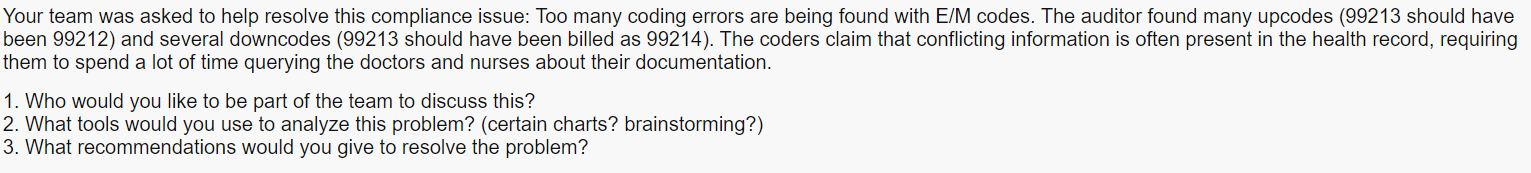 Your Team Was Asked To Help Resolve This Compliance Issue Too Many Coding Errors Are Being Found With E M Codes The Au 1