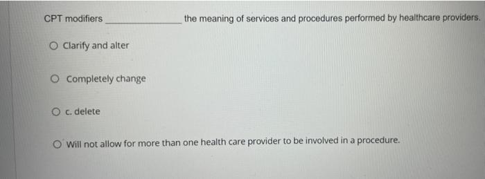 Cpt Modifiers The Meaning Of Services And Procedures Performed By Healthcare Providers O Clarify And Alter O Completely 1