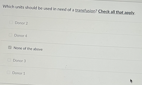 Which Units Should Be Used In Need Of A Transfusion Check All That Apply Donor 2 Donor 4 None Of The Above Donor 3 Don 1