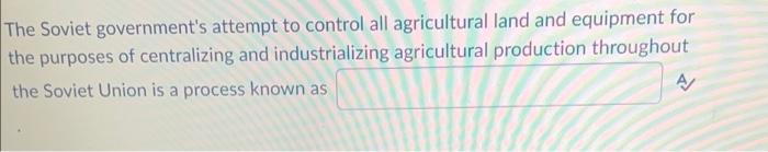 The Soviet Government S Attempt To Control All Agricultural Land And Equipment For The Purposes Of Centralizing And Indu 1