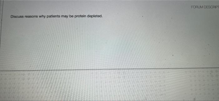 Forum Descrpt Discuss Reasons Why Patients May Be Protein Depleted 1