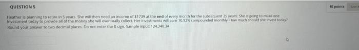 Questions 10 Points Heather Is Planning To Retwin Syars She Will Then Need An Income Of 1739 At The End Of Every Month 1