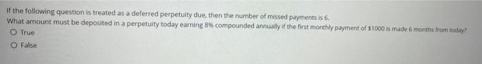 If The Following Question Is Treated As A Deferred Perpetuity Due Then The Number Of Missed Payments Is 6 What Amount 1