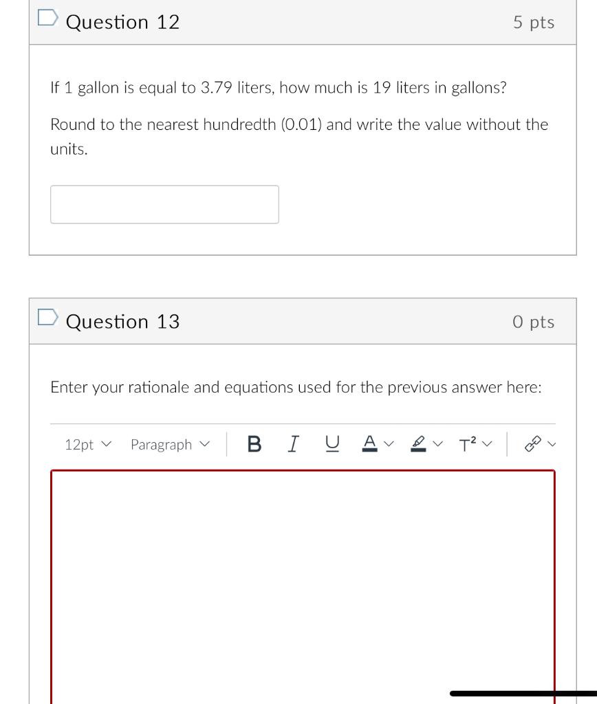Question 12 If 1 gallon is equal to 3.79 liters, how much is 19 liters