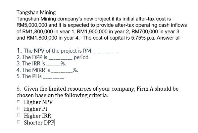Tangshan Mining Tangshan Mining Company S New Project If Its Initial After Tax Cost Is Rm5 000 000 And It Is Expected To 1