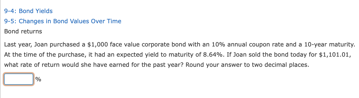 9 4 Bond Yields 9 5 Changes In Bond Values Over Time Bond Returns Last Year Joan Purchased A 1 000 Face Value Corpor 1