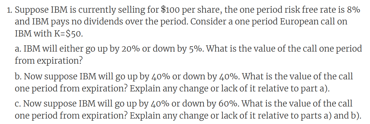 1 Suppose Ibm Is Currently Selling For 100 Per Share The One Period Risk Free Rate Is 8 And Ibm Pays No Dividends Ov 1