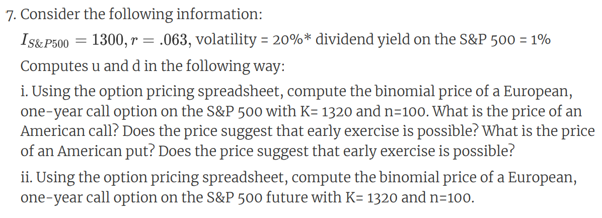 7 Consider The Following Information Is P500 1300 R 063 Volatility 20 Dividend Yield On The S P 500 1 Co 1