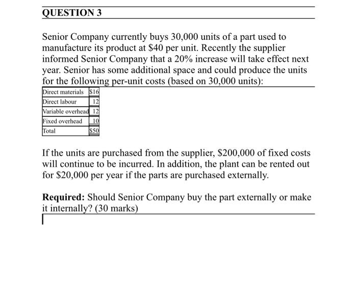 Question 3 Senior Company Currently Buys 30 000 Units Of A Part Used To Manufacture Its Product At 40 Per Unit Recentl 1
