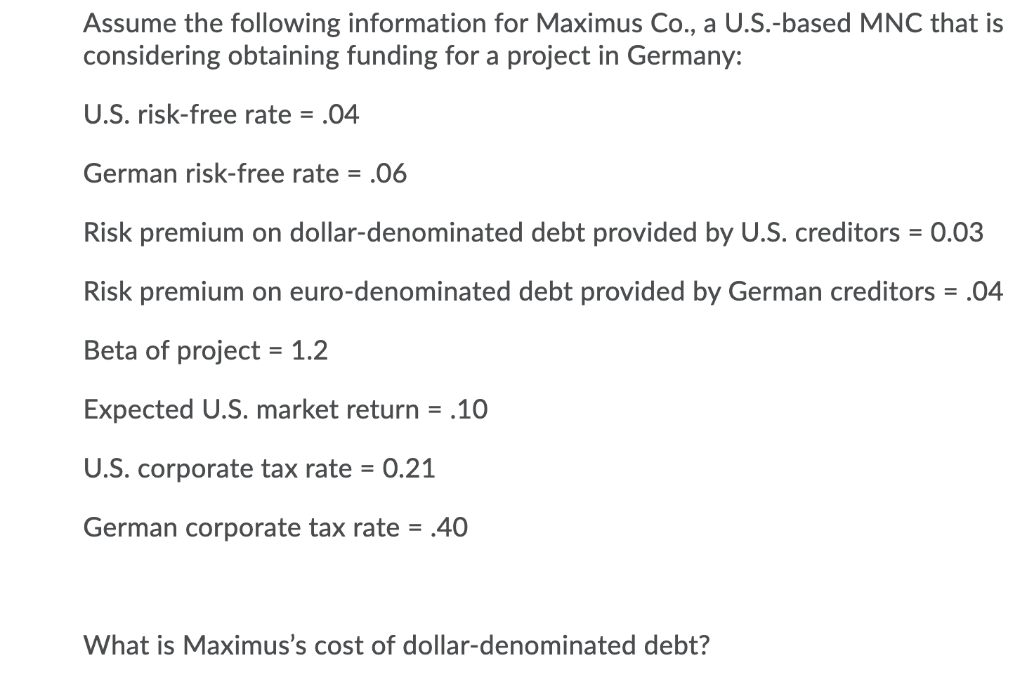 Assume The Following Information For Maximus Co A U S Based Mnc That Is Considering Obtaining Funding For A Project I 1