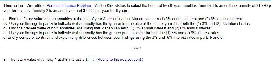 Time Value Annuities Personal Finance Problem Marian Kirk Wishes To Select The Better Of Two 8 Year Annuities Annuity 1 1