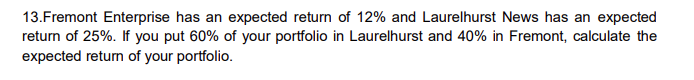 13 Fremont Enterprise Has An Expected Return Of 12 And Laurelhurst News Has An Expected Return Of 25 If You Put 60 O 1