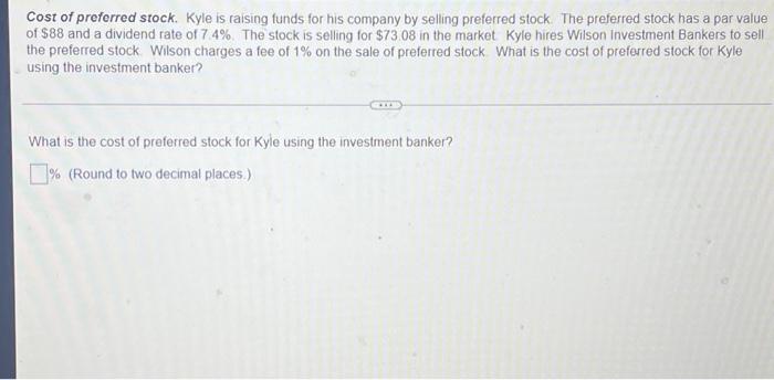 Cost Of Preferred Stock Kyle Is Talsing Funds For His Company By Selling Preferred Stock The Preferred Stock Has A Par 1