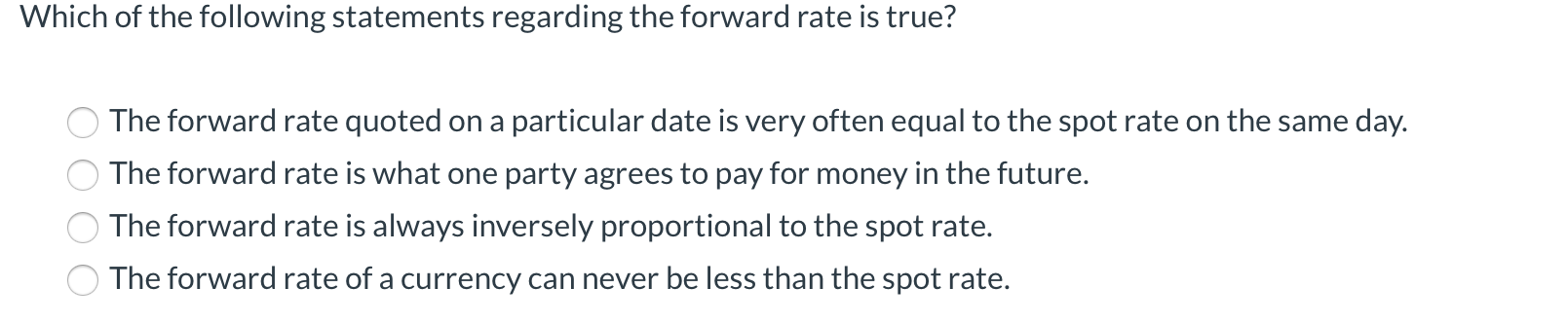 Which Of The Following Statements Regarding The Forward Rate Is True The Forward Rate Quoted On A Particular Date Is Ve 1