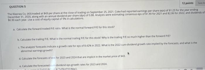 Questions 12 Points Sve The Kleenex Co 0 Traded At 43 Per Share At The Close Of Trading On September 25 2021 Coke Ha 1