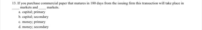 13 If You Purchase Commercial Paper That Matures In 180 Days From The Issuing Firm This Transaction Will Take Place In 1