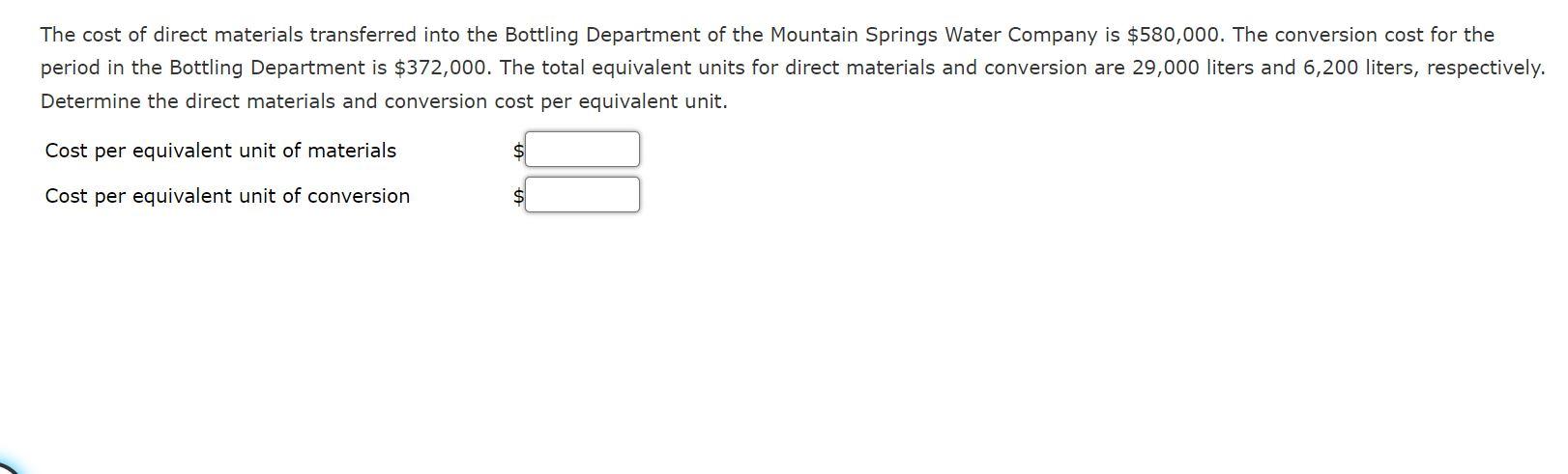 The Cost Of Direct Materials Transferred Into The Bottling Department Of The Mountain Springs Water Company Is 580 000 1