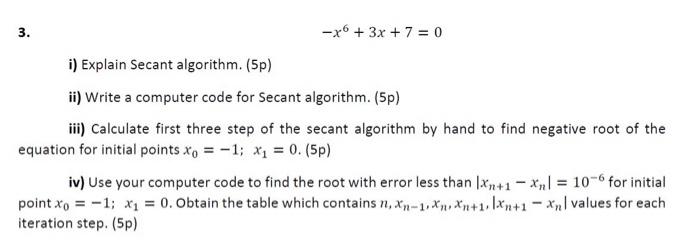 3 X 3x 7 0 I Explain Secant Algorithm 5p Ii Write A Computer Code For Secant Algorithm 5p Iii Calculate 1