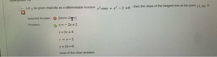 Let Y Be Given Implicitly As A Differentiable Function X Cosy E 2 0 Then The Slope Of The Tangent Line At The Point 1