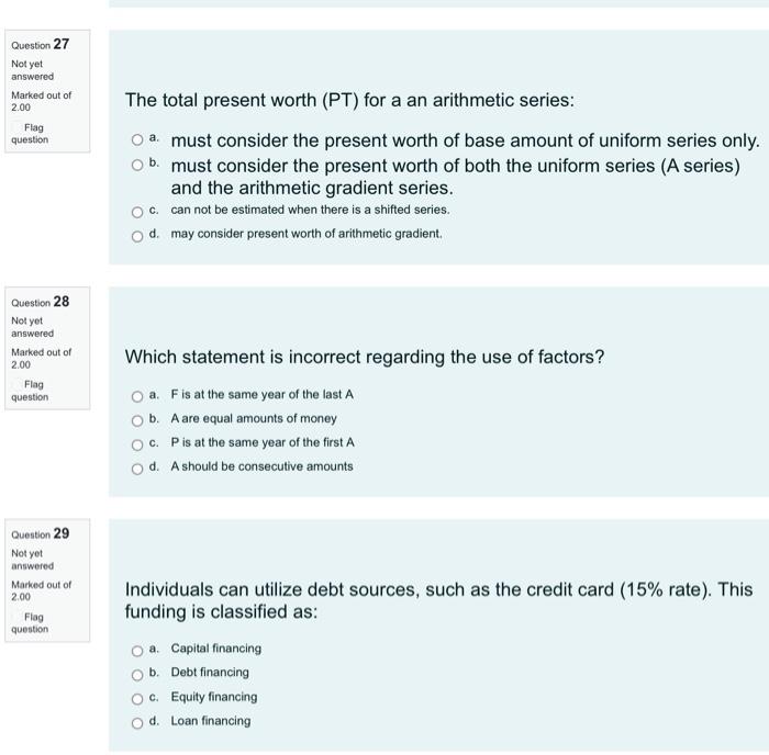 Question 27 Not Yet Answered Marked Out Of 2 00 Flag Question The Total Present Worth Pt For A An Arithmetic Series A 1