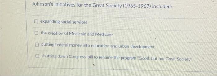 Johnson S Initiatives For The Great Society 1965 1967 Included Expanding Social Services The Creation Of Medicaid And 1