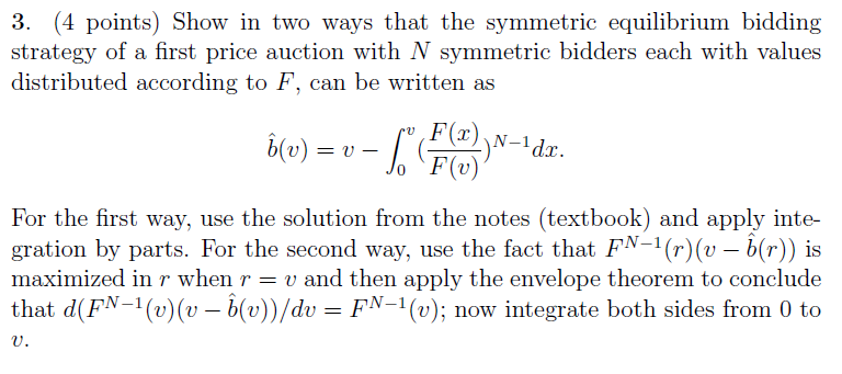 3 4 Points Show In Two Ways That The Symmetric Equilibrium Bidding Strategy Of A First Price Auction With N Symmetric 1