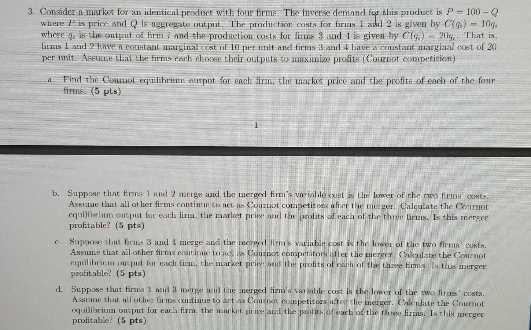 3 Consider A Market For An Identical Product With Four Firms The Inverse Demand For This Product Is P 100 2 Where P Is 1