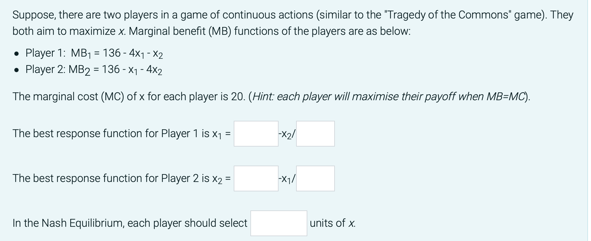 Suppose There Are Two Players In A Game Of Continuous Actions Similar To The Tragedy Of The Commons Game They Both 1