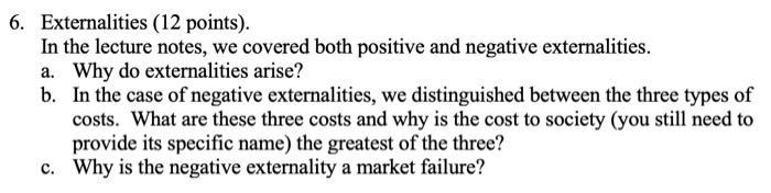 6 Externalities 12 Points In The Lecture Notes We Covered Both Positive And Negative Externalities A Why Do Exter 1
