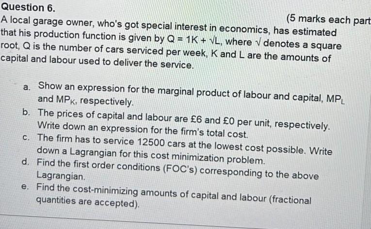 Question 6 5 Marks Each Part A Local Garage Owner Who S Got Special Interest In Economics Has Estimated That His Pro 1