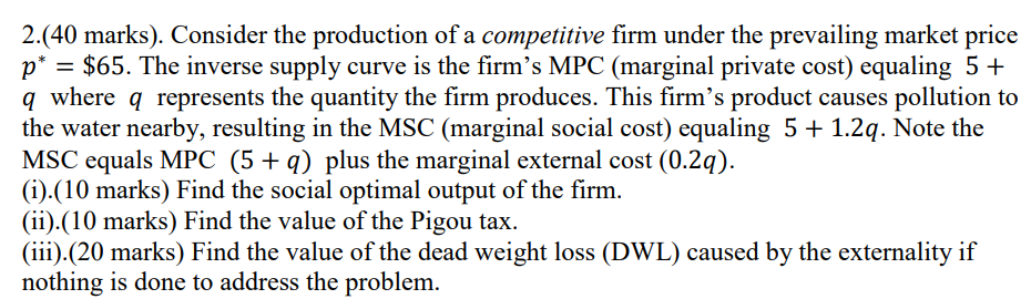 2 40 Marks Consider The Production Of A Competitive Firm Under The Prevailing Market Price P 65 The Inverse Su 1