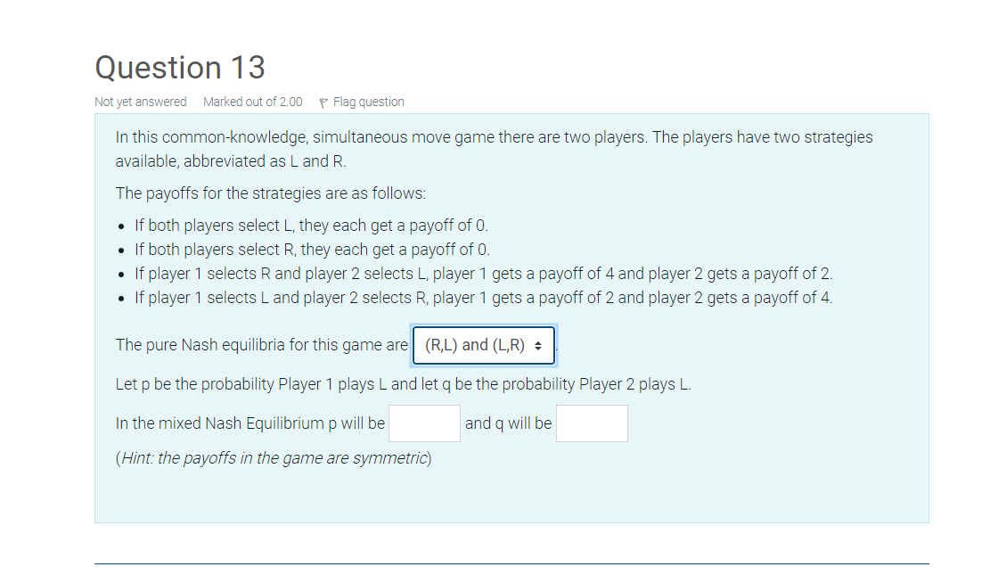 Question 13 Not Yet Answered Marked Out Of 2 00 P Flag Question In This Common Knowledge Simultaneous Move Game There A 1