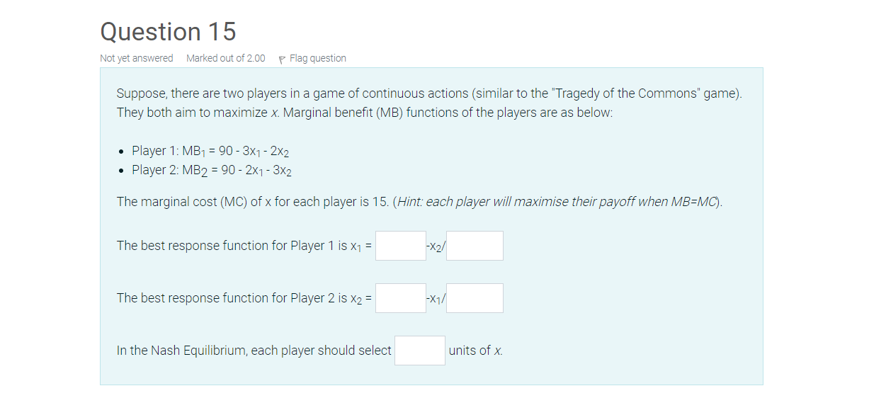 Question 15 Not Yet Answered Marked Out Of 2 00 P Flag Question Suppose There Are Two Players In A Game Of Continuous A 1