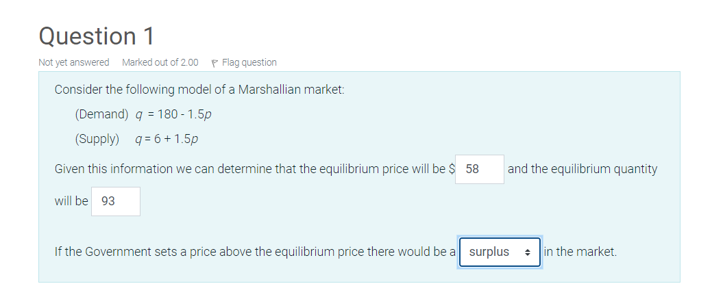 Question 1 Not Yet Answered Marked Out Of 2 00 P Flag Question Consider The Following Model Of A Marshallian Market De 1
