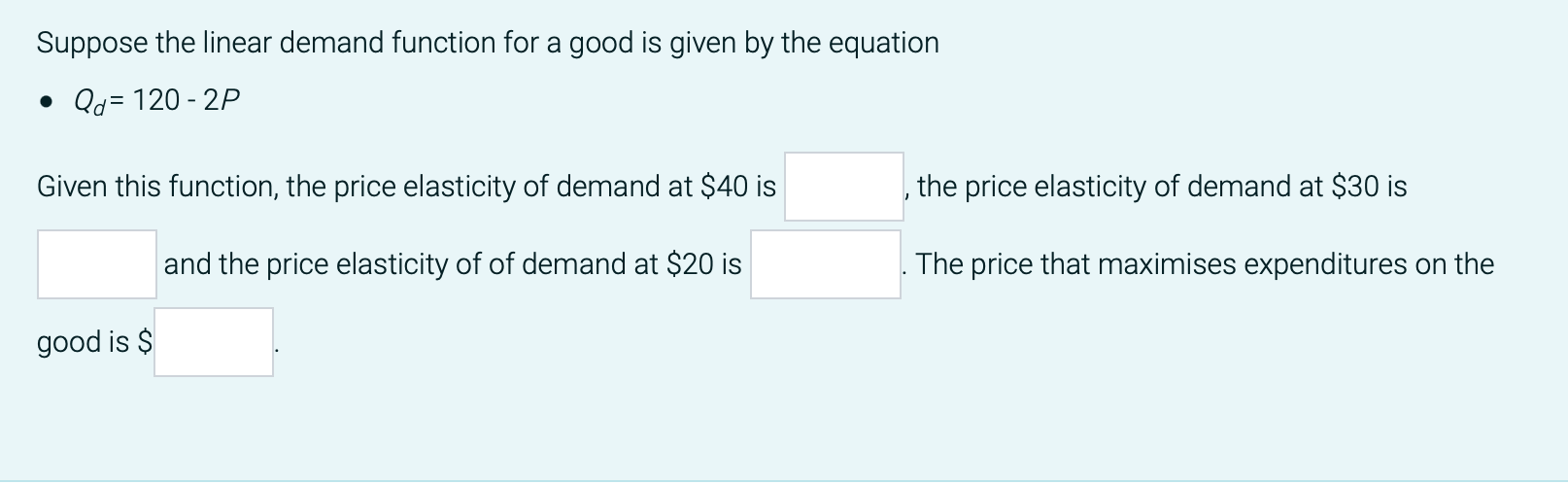Suppose The Linear Demand Function For A Good Is Given By The Equation Qd 120 2p Given This Function The Price Ela 1