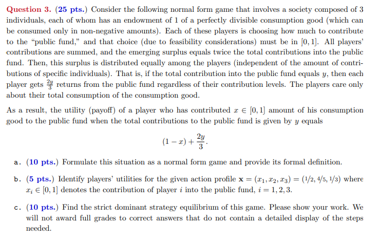 Question 3 25 Pts Consider The Following Normal Form Game That Involves A Society Composed Of 3 Individuals Each Of 1