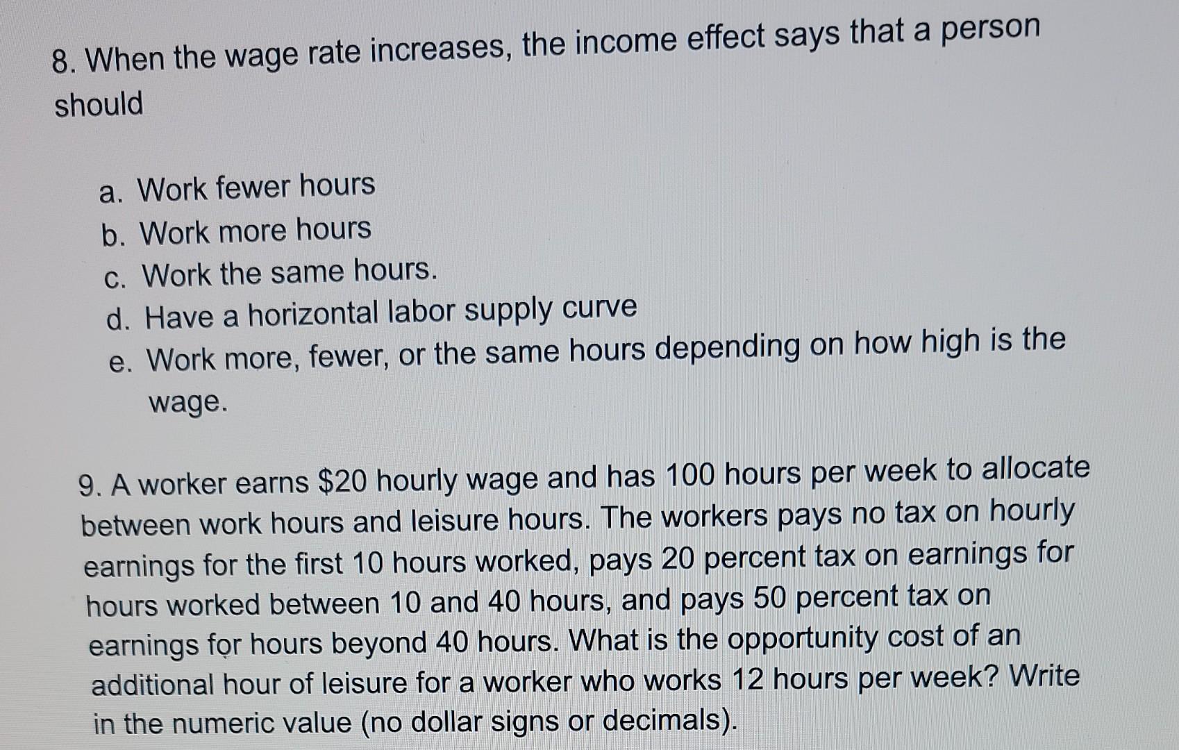 8 When The Wage Rate Increases The Income Effect Says That A Person Should A Work Fewer Hours B Work More Hours C W 1
