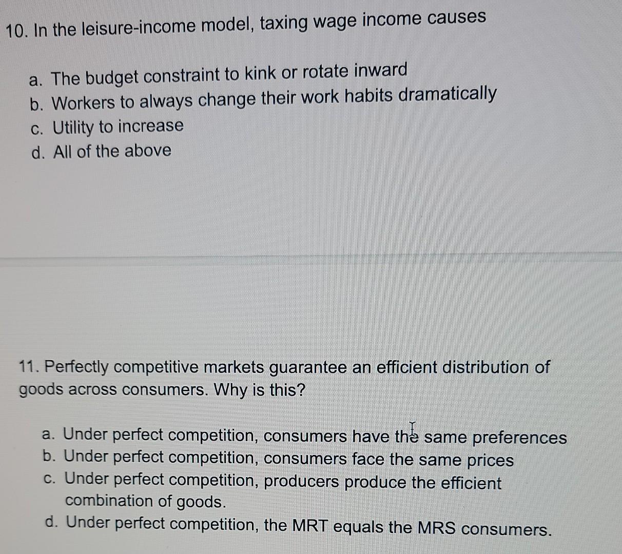 10 In The Leisure Income Model Taxing Wage Income Causes A The Budget Constraint To Kink Or Rotate Inward B Workers 1