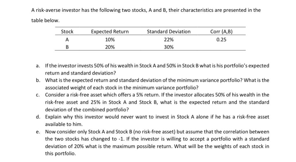 A Risk Averse Investor Has The Following Two Stocks A And B Their Characteristics Are Presented In The Table Below St 1