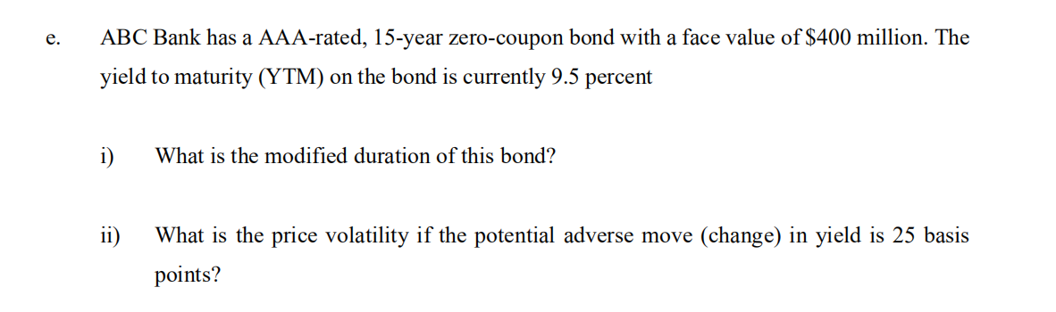 E Abc Bank Has A Aaa Rated 15 Year Zero Coupon Bond With A Face Value Of 400 Million The Yield To Maturity Ytm On 1