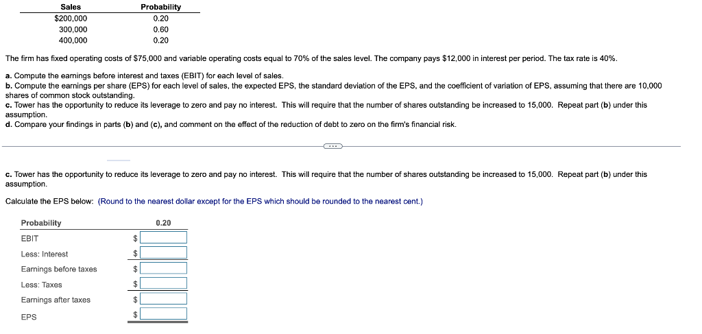 Sales 200 000 300 000 400 000 Probability 0 20 0 60 0 20 The Firm Has Fixed Operating Costs Of 75 000 And Variable Ope 1