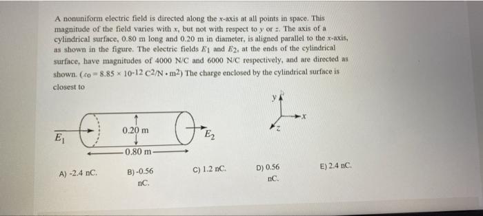 A Nonuniform Electric Field Is Directed Along The X Axis At All Points In Space This Magnitude Of The Field Varies With 1