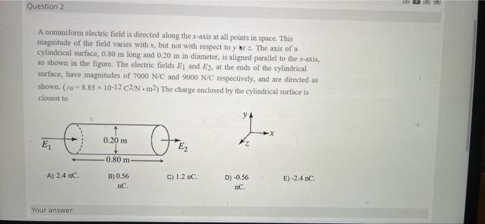 Question 2 A Nonuniform Electric Field Is Directed Along The X Axis At All Points In Space This Magnitude Of The Field 2