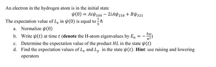 An Electron In The Hydrogen Atom Is In The Initial State 0 Aix 100 21a 210 B4321 The Expectation Value Of L In 1