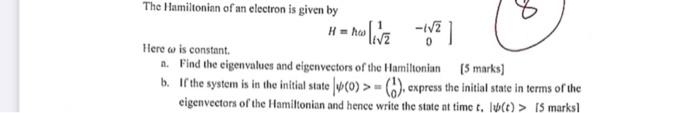 The Hamiltonian Of An Electron Is Given By 8 Here Is Constant 1 Find The Eigenvalues And Eigen Vectors Of The Hamilton 1