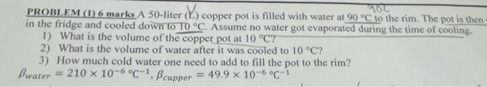 Problem 1 6 Marks A 50 Liter X Copper Pot Is Filled With Water At 90 C To The Rim The Pot Is Then In The Fridge And 1