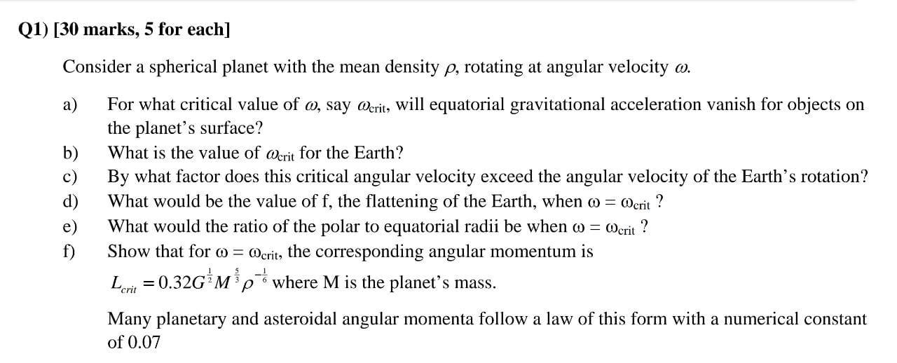 Q1 30 Marks 5 For Each Consider A Spherical Planet With The Mean Density P Rotating At Angular Velocity 0 A For W 1