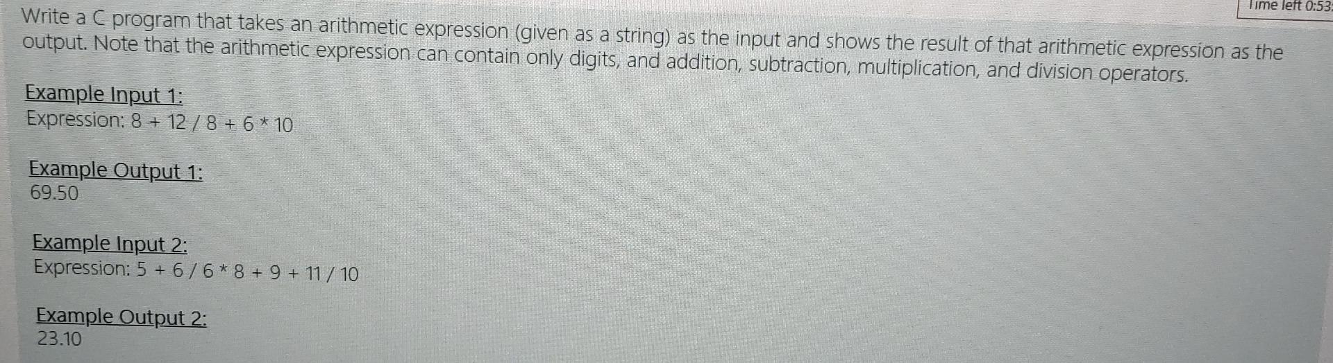 Time Left 0 53 Write A C Program That Takes An Arithmetic Expression Given As A String As The Input And Shows The Resu 1