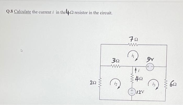 Q 8 Calculate The Current I In The 422 Resistor In The Circuit 722 W 11 9v 3 2 W 41 432 222 12 13 60 W W D12v 1