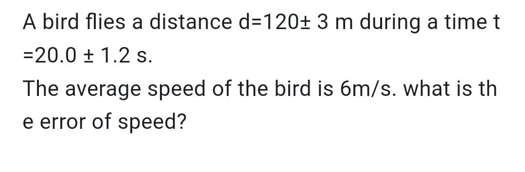 A Bird Flies A Distance D 120 3 M During A Time T 20 0 1 2 S The Average Speed Of The Bird Is 6m S What Is Th E Er 1